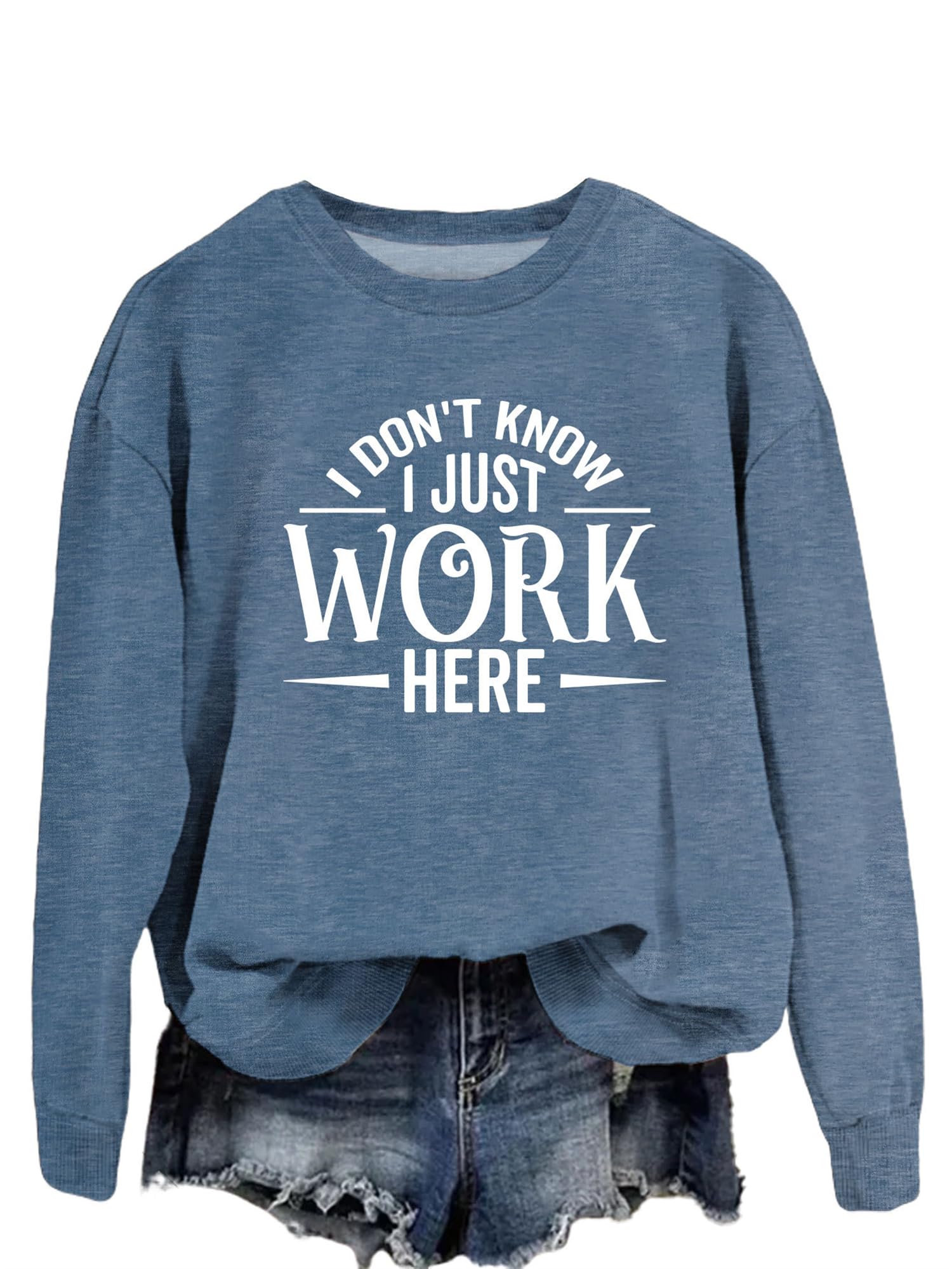 Womens Tops Dressy Casual I Don't Know I Just Work Here Funny Crewneck Sweatshirts Working Tops Pullover Blouse
