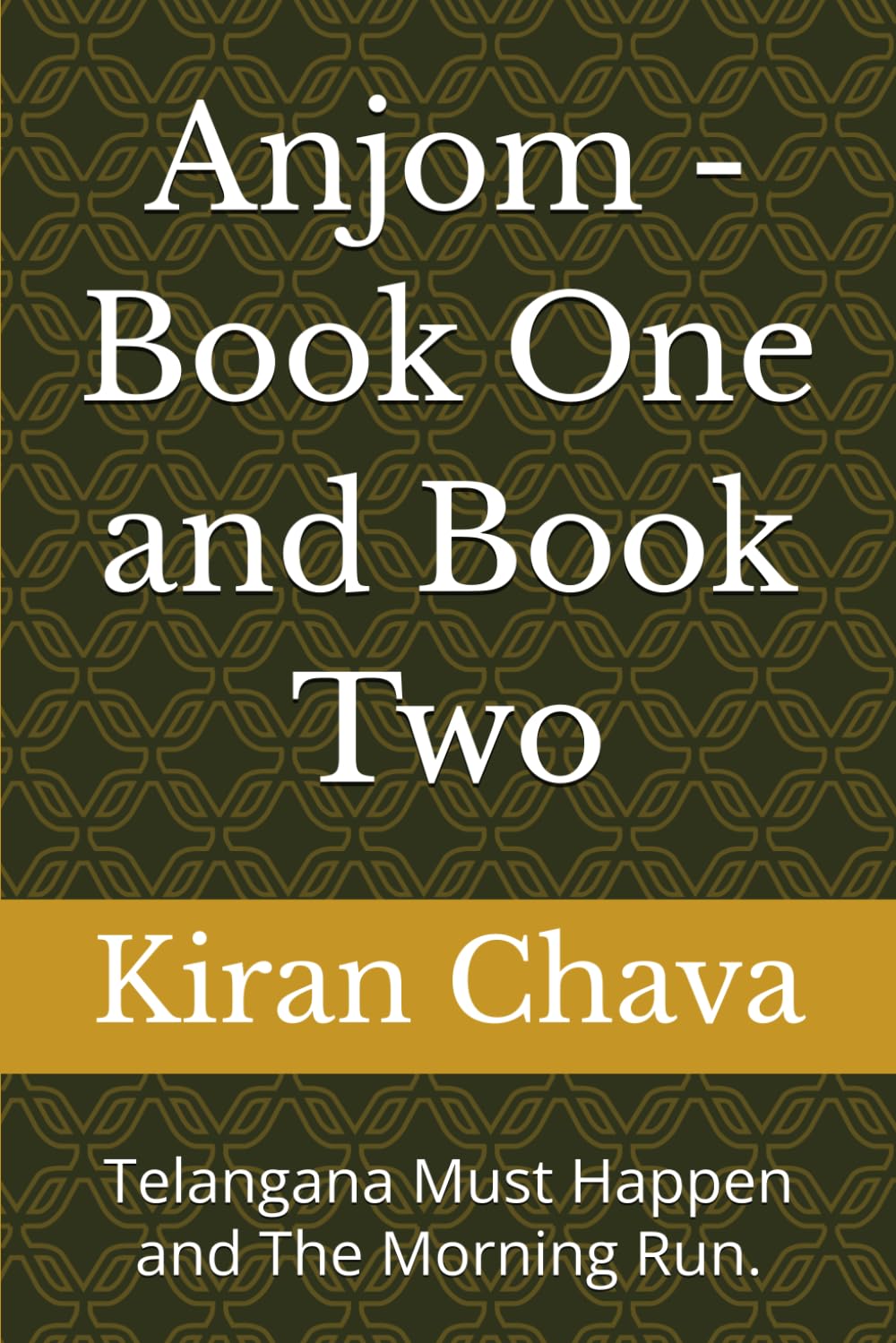 Anjom - Book One and Book Two: Telangana Must Happen and The Morning Run.: 1