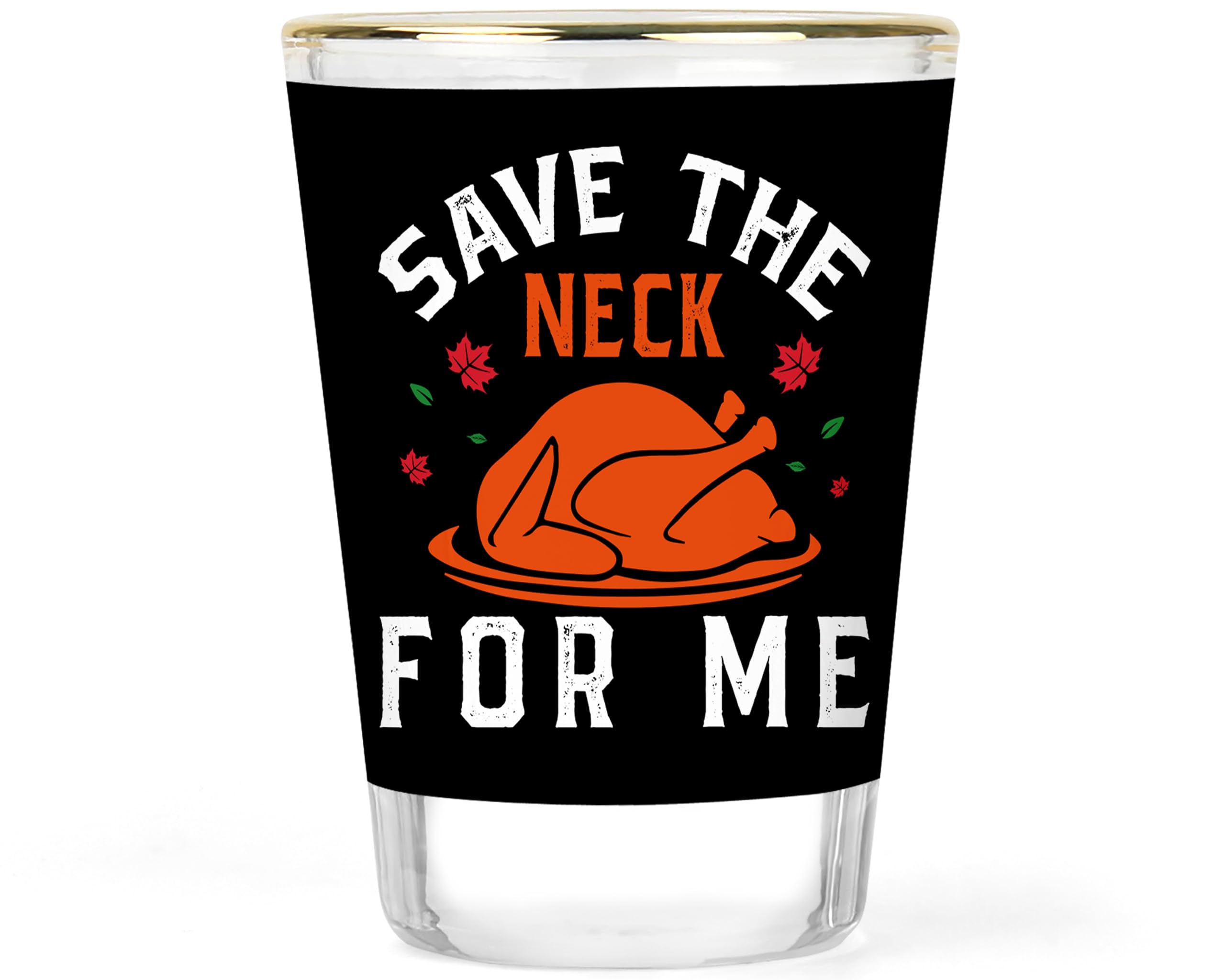 Thanksgiving Shot Glass | Holiday Party Favors | Thanksgiving Day Party Shot Glasses | Save the Neck for Me | Funny Thanksgiving Gift | Save the Neck Turkey Collectible Keepsake Glasses