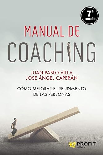 MANUAL DE COACHING Cómo mejorar el rendimiento de las personas (Spanish Edition)