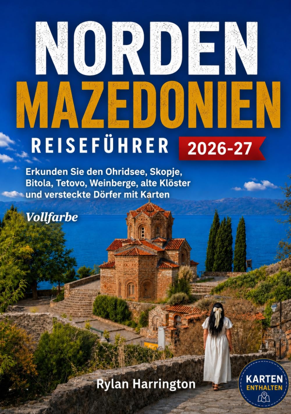 NordenMazedonien Reiseführer 2026-2027 (Vollfarbe): Erkunden Sie den Ohridsee, Skopje, Bitola, Tetovo, Weinberge, alte Klöster und versteckte Dörfer mit Karten