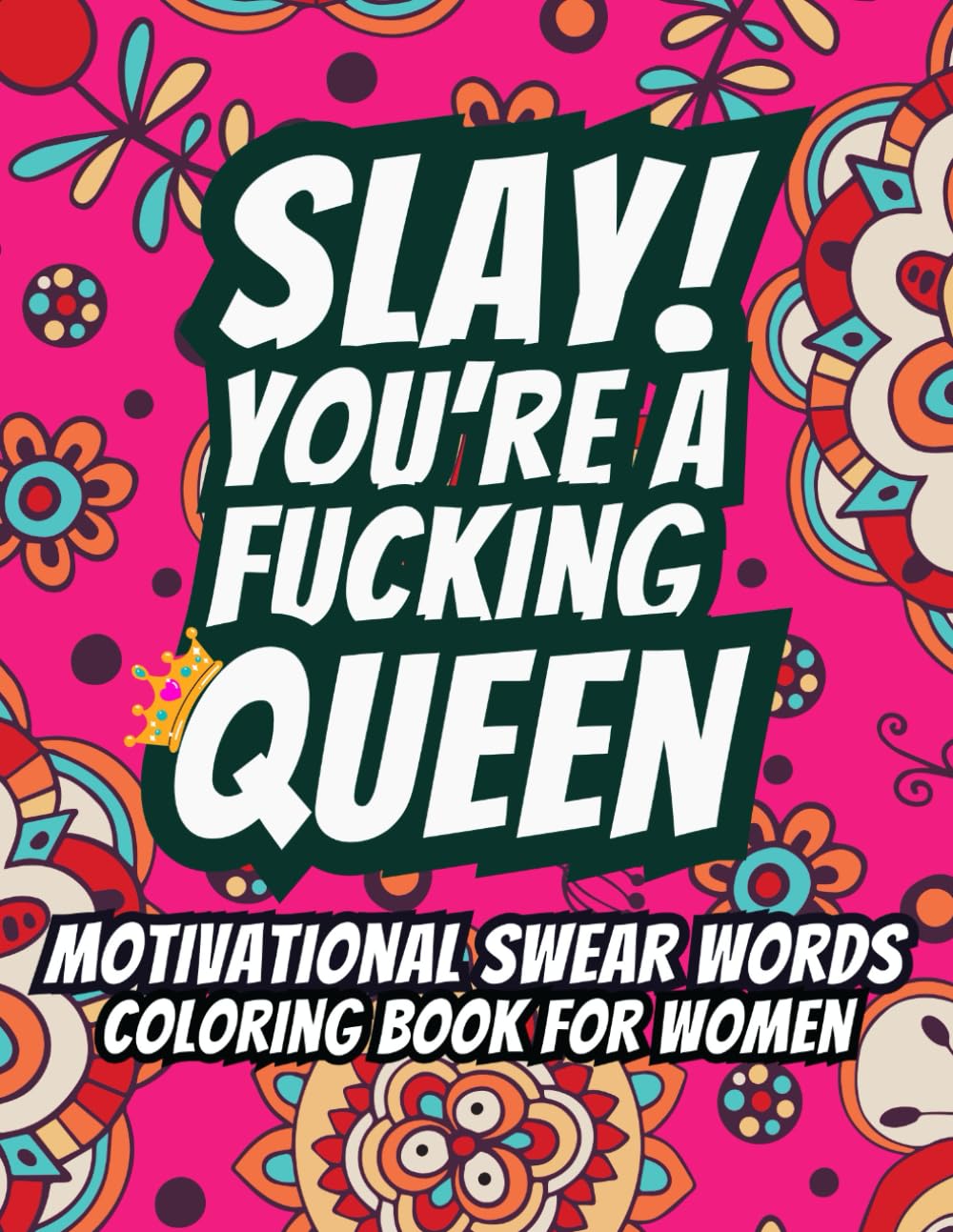 Motivational Swear Words Coloring Book for Women: A Creative Escape for Women: 50 Pages of Stress Relief with Inspirational Quotes, Offensive Profanity, and Cuss Words for Joyful Relaxation!