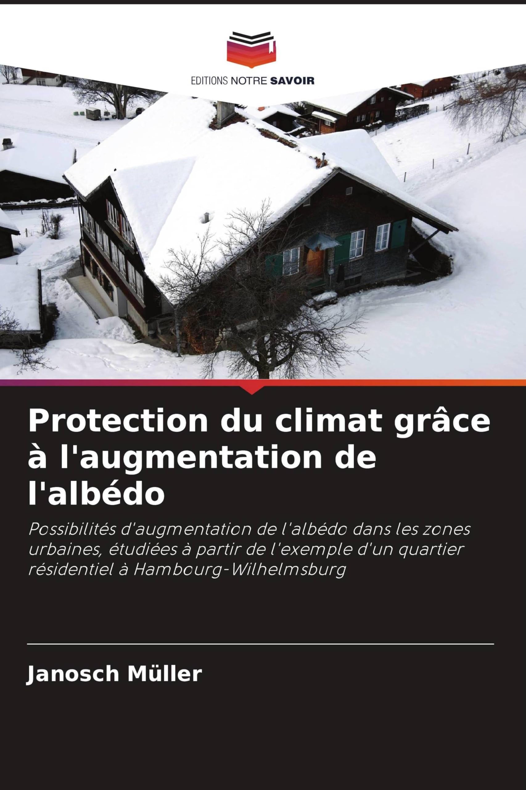 Protection du climat grâce à l'augmentation de l'albédo: Possibilités d'augmentation de l'albédo dans les zones urbaines, étudiées à partir de ... quartier résidentiel à Hambourg-Wilhelmsburg