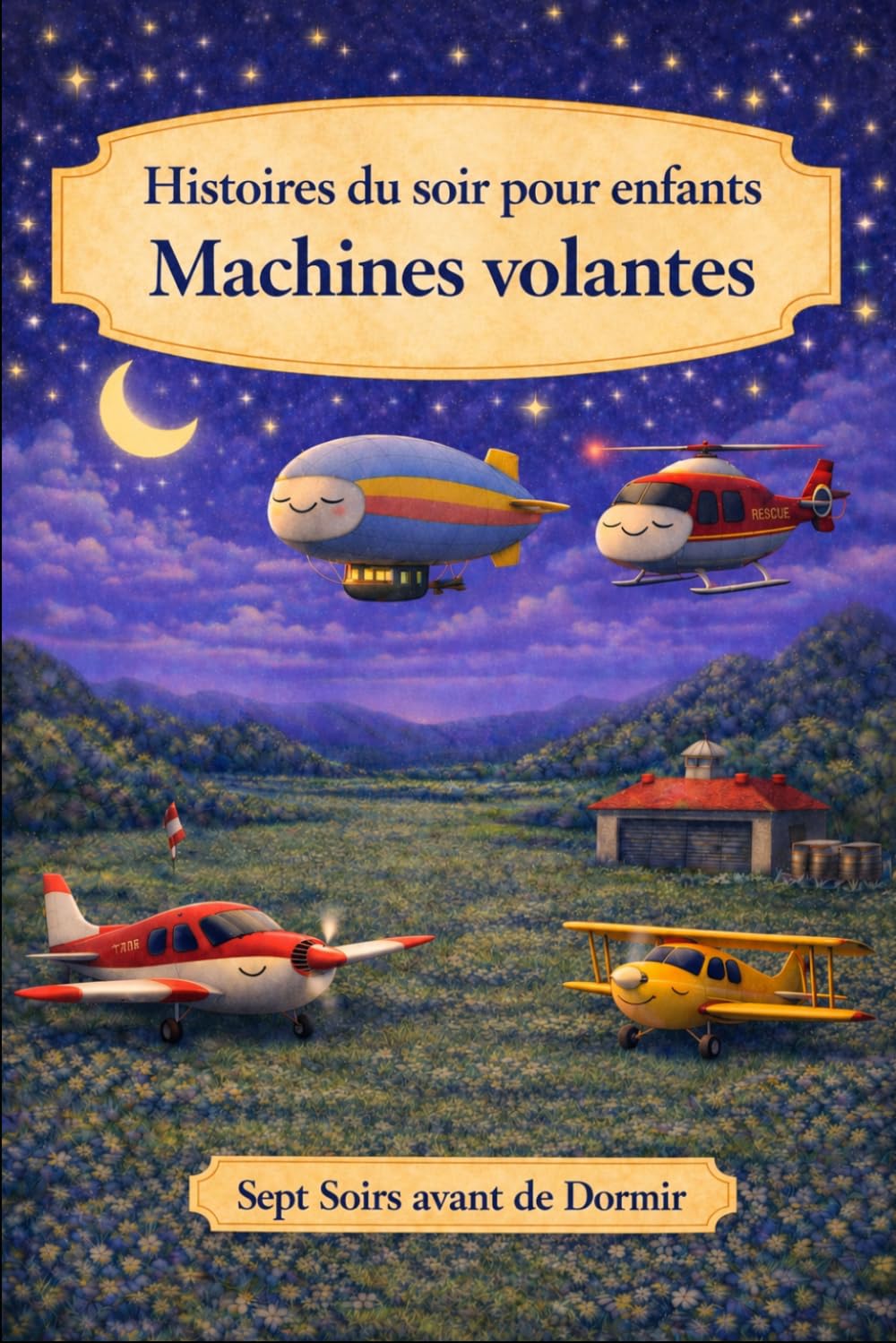 Histoires du soir pour enfants: Machines Volantes (Sept Soirs Avant de Dormir)