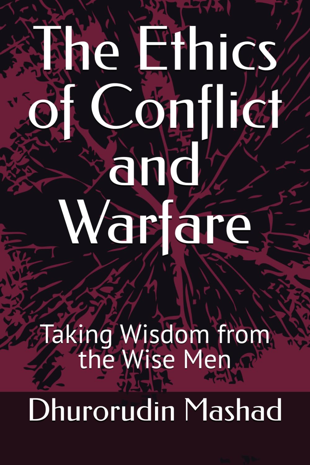 The Ethics of Conflict and Warfare: Taking Wisdom from the Wise Men