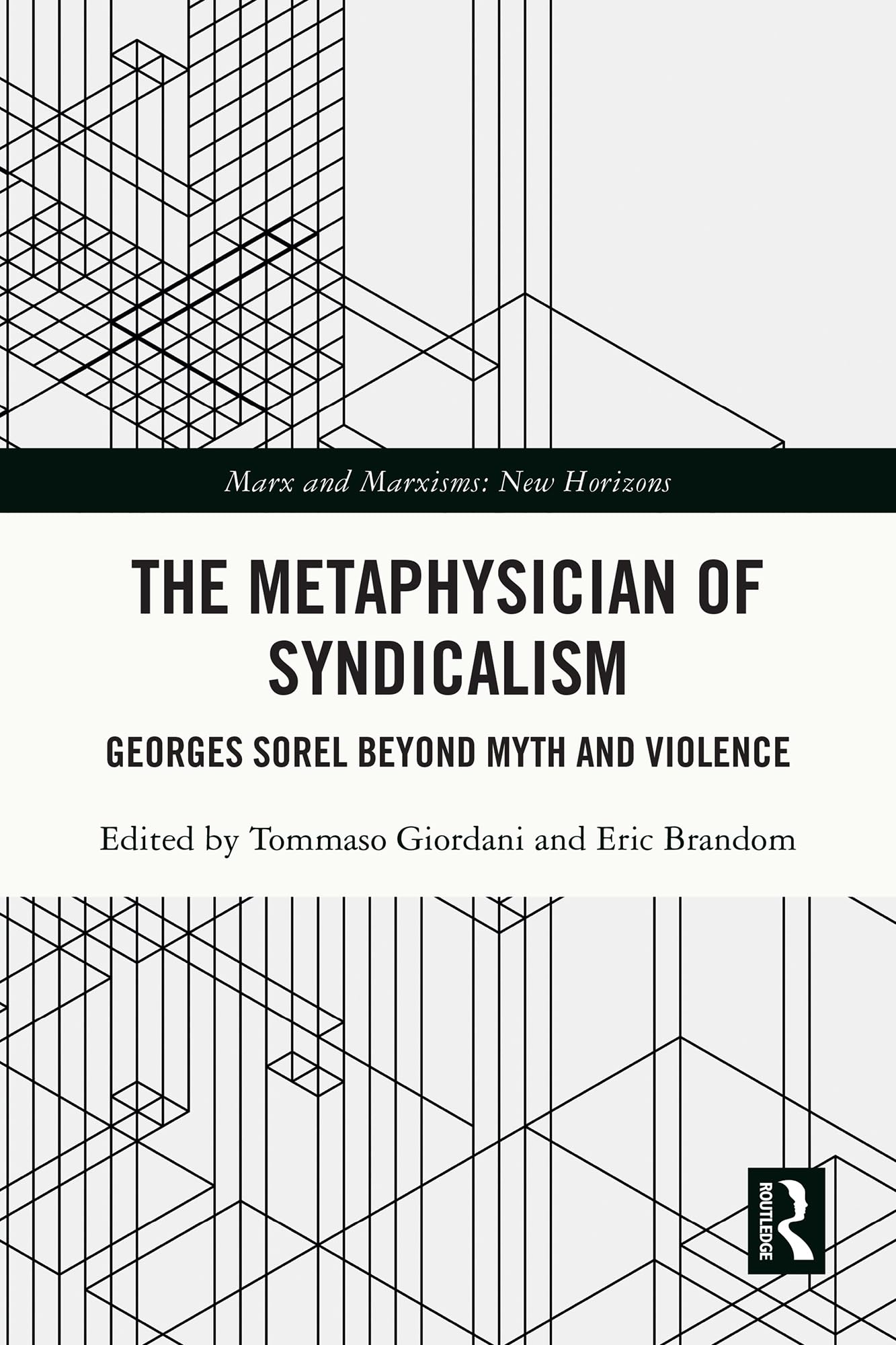 The Metaphysician of Syndicalism: Georges Sorel Beyond Myth and Violence (Marx and Marxisms) (English Edition)