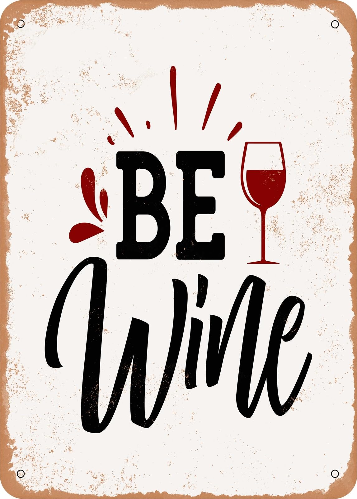 Metal Sign - Be Wine - Vintage Rusty Look home decor