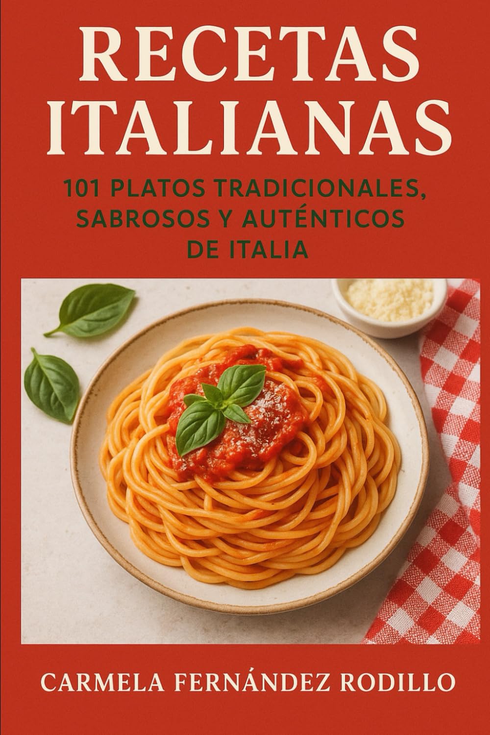 Recetas Italianas: 101 Platos Tradicionales, Sabrosos y Auténticos de Italia (Cocina Fácil en Casa)