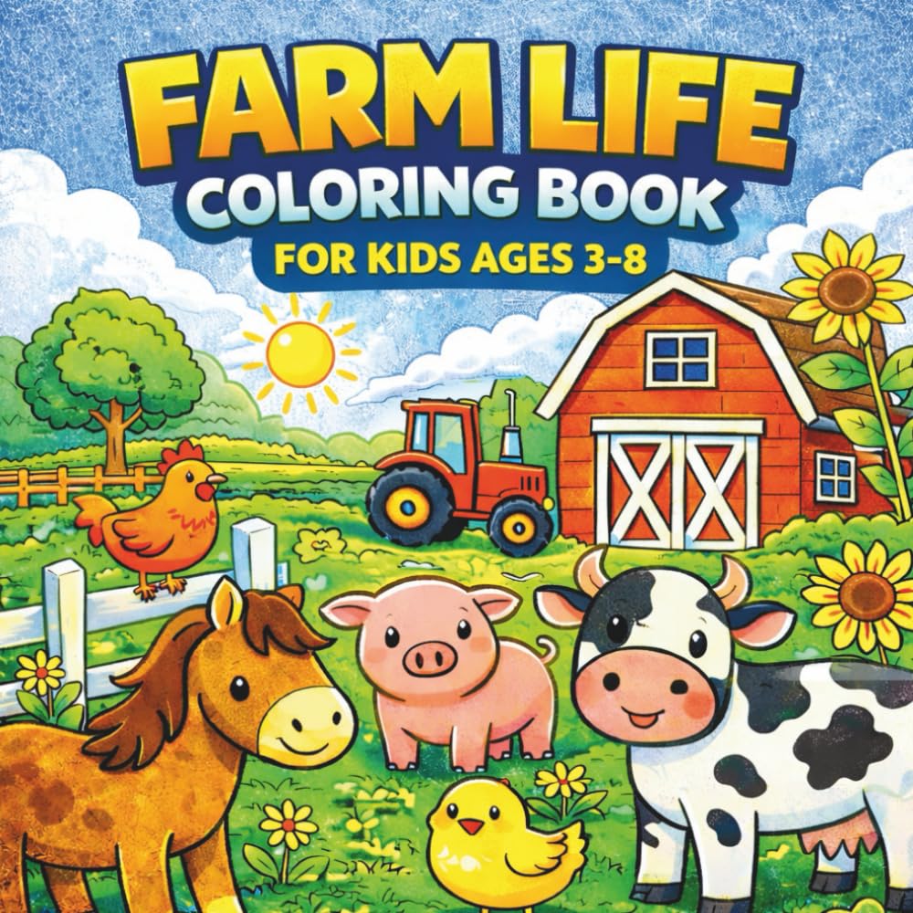 Farm Life Coloring Book: Fun and Easy Farm Coloring for Kids Ages 3–8