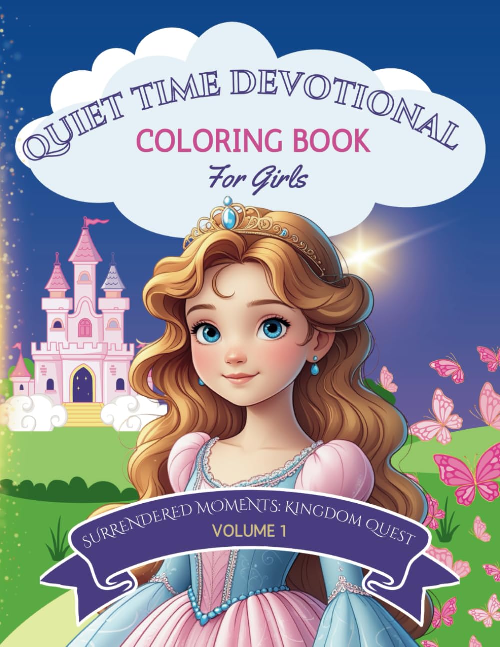 Quiet Time Devotional Coloring Book: Volume 1 Princesses for Girls: Daily Devotional with Coloring Pages for Girls Ages 3-12 (Surrendered Moments: Kingdom Quest Devotionals)