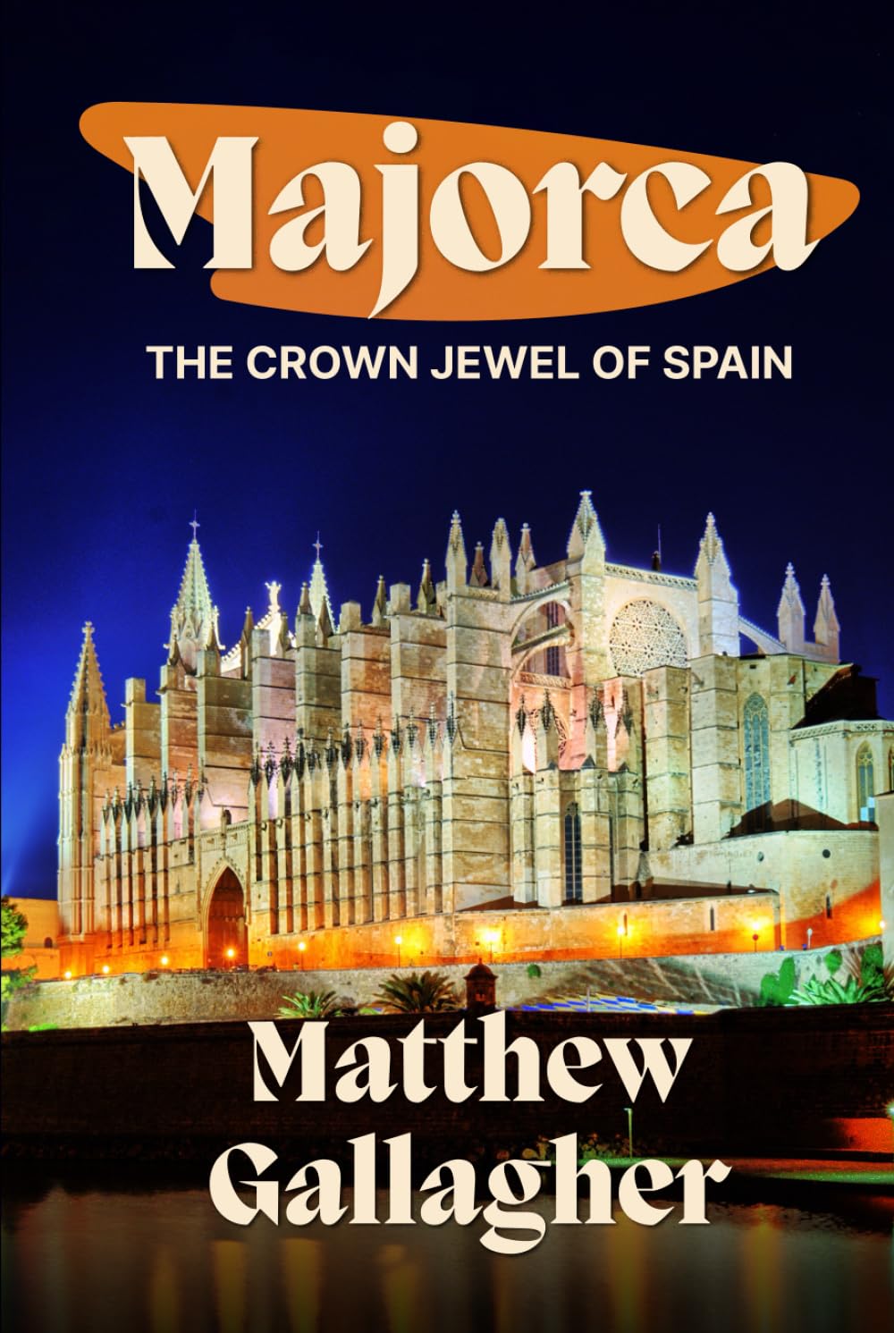 Majorca: THE CROWN JEWEL OF SPAIN