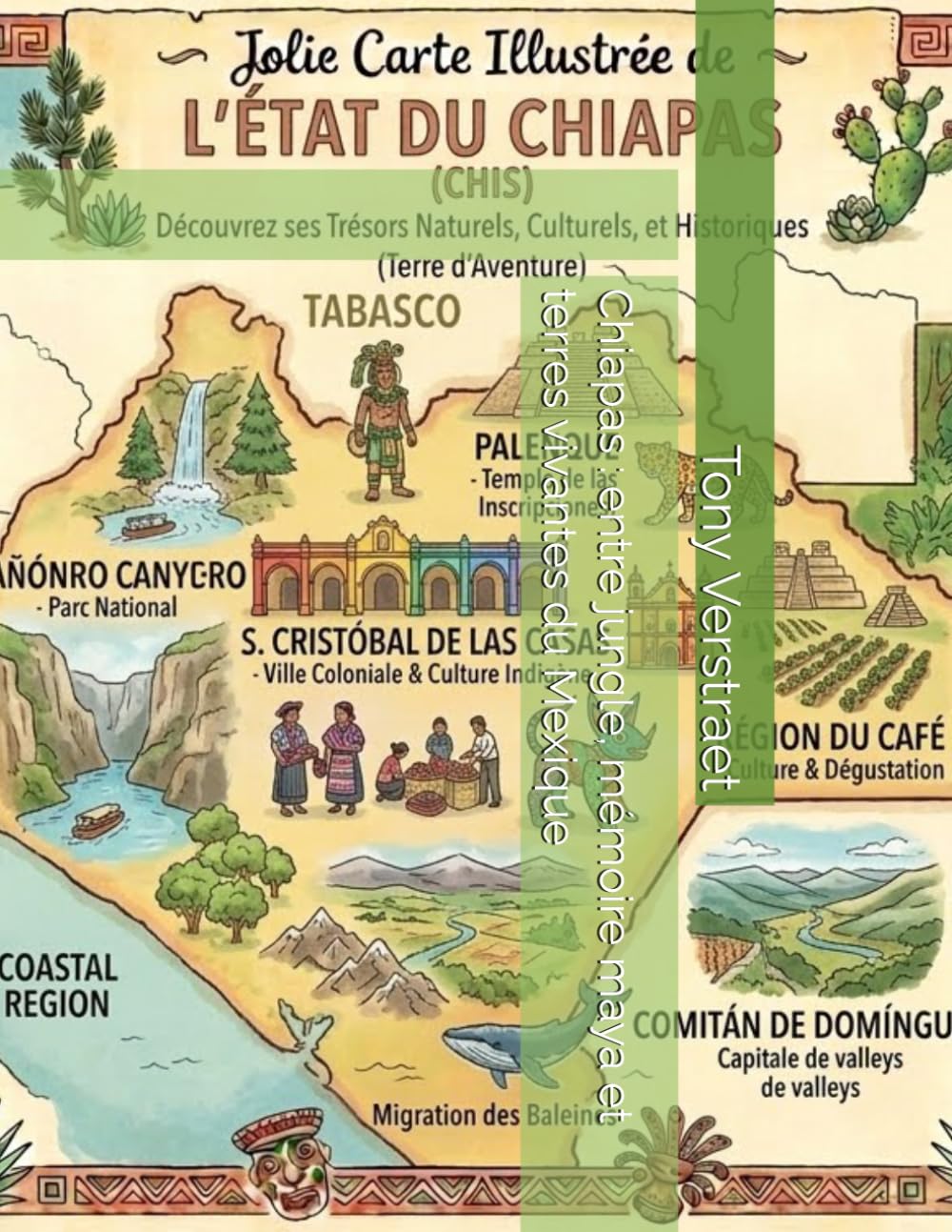 Chiapas : entre jungle, mémoire maya et terres vivantes du Mexique (Mexique éternel : voyage au cœur des États mexicains)