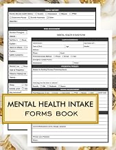 Mental Health Intake Forms Book: Client Information, Assessment & Documentation Forms For Therapists, Counselors, Psychologists, & Mental Health ... Background, Complaints & Medical Histories