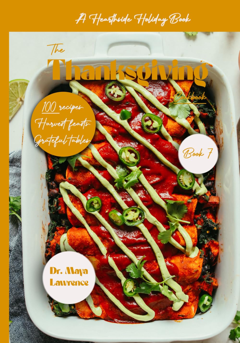 Hearthside Holiday Series: Book Seven: The Thanksgiving Cookbook: Harvest Feasts & Gratitude Recipes