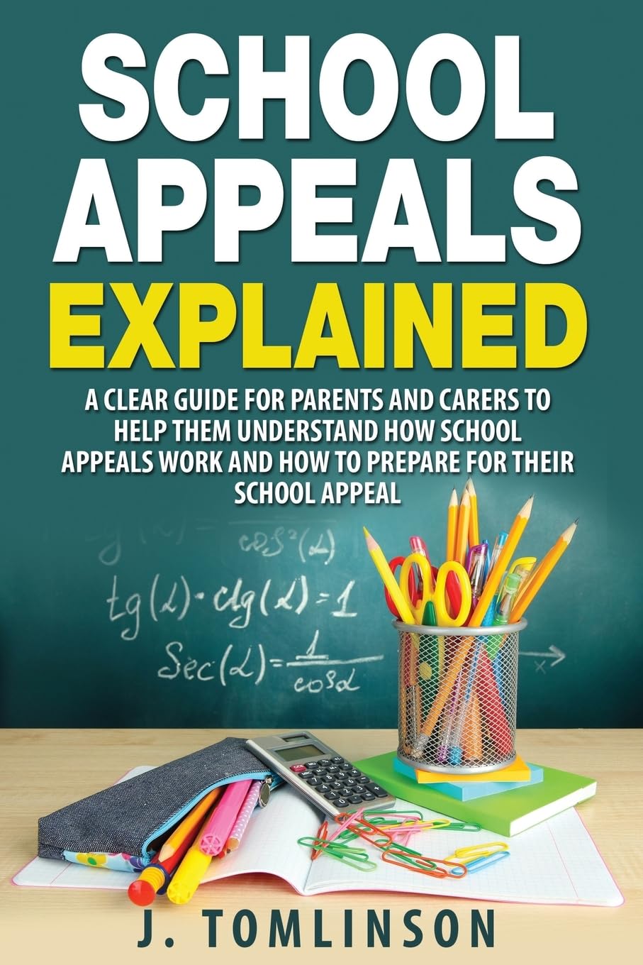 School Appeals Explained: A clear guide for parents and carers to help them understand how School Appeals work and how to prepare for their School Appeal