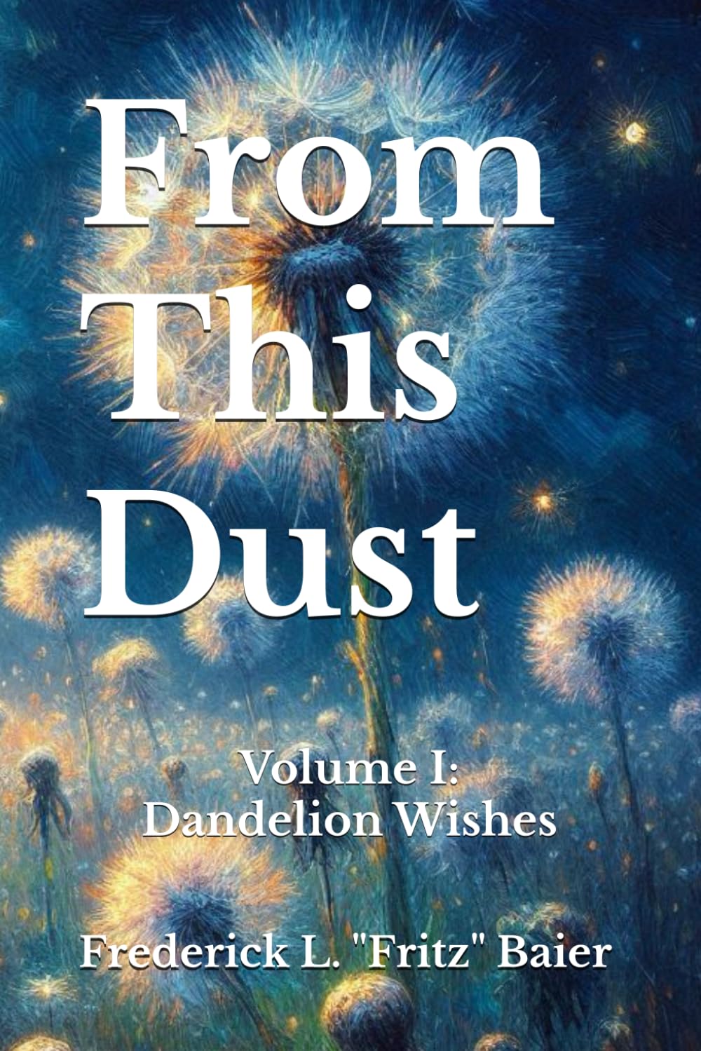 From This Dust: Volume I: Dandelion Wishes