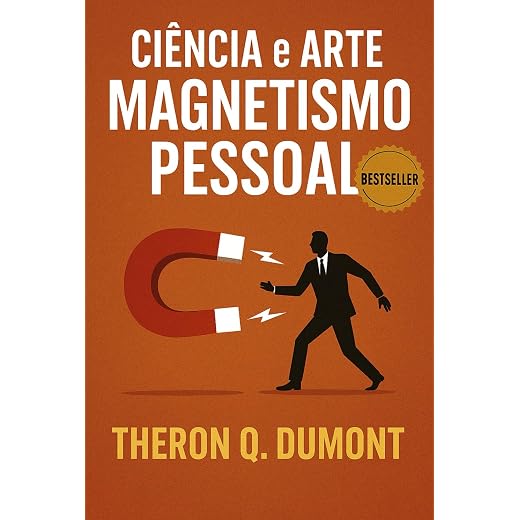 Ciência e Arte do Magnetismo Pessoal (Finanças Pessoais e Empreendedorismo) (Portuguese Edition)