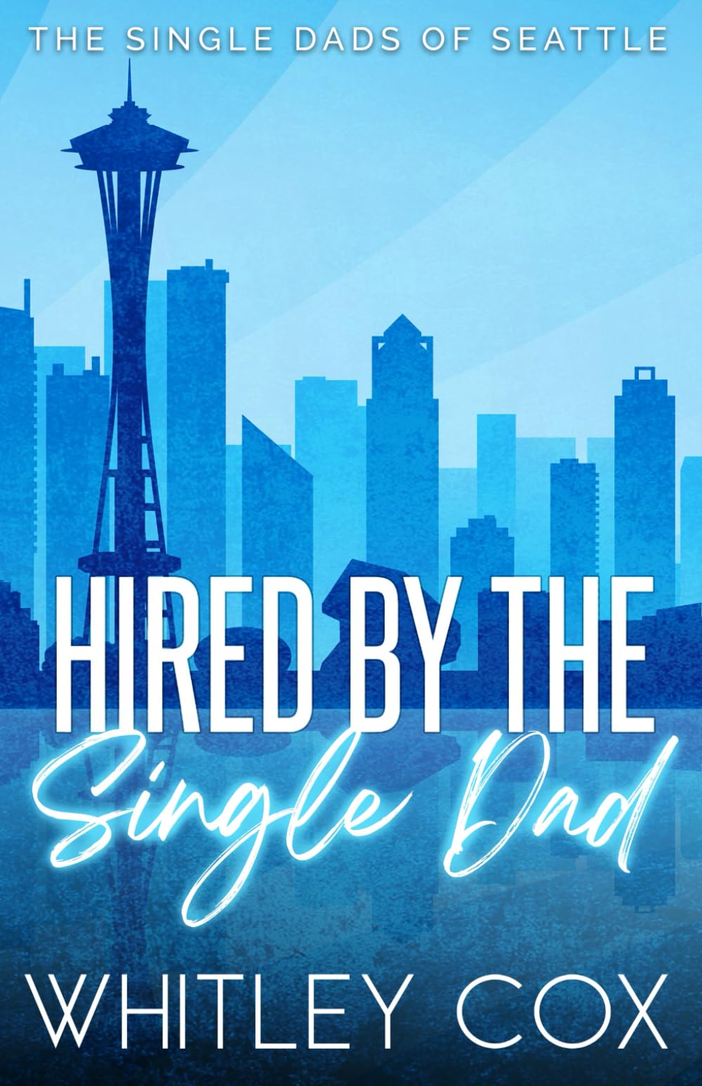 Hired by the Single Dad: 1 (The Single Dads of Seattle)