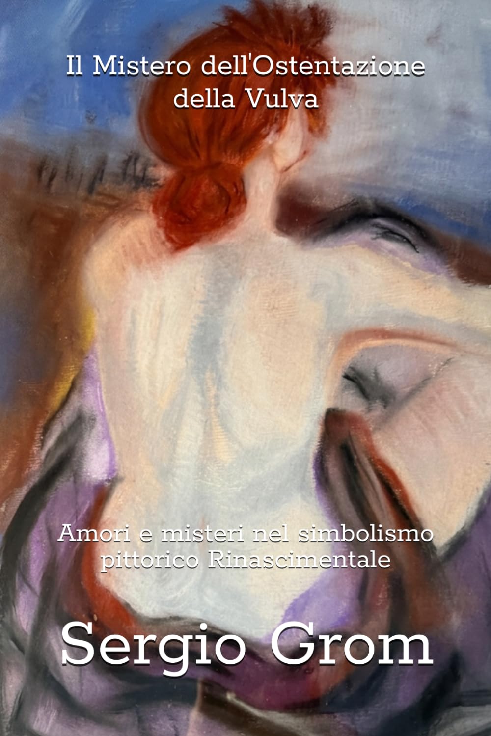 Il Mistero dell'Ostentazione della Vulva: Amori e misteri nel simbolismo pittorico Rinascimentale