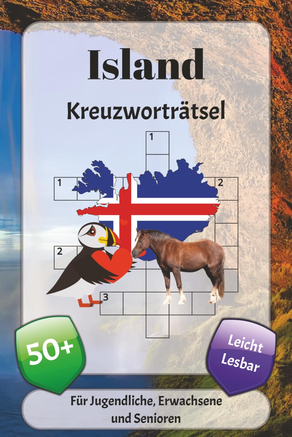 Island Kreuzworträtsel: Kreuzworträtsel mit leicht lesbarer Schrift über Geografie, Kultur, Traditionen und mehr | 6x9 Zoll, 120 Seiten | über 50 Rätsel … Geschenk für Urlaub, Ferien und Entspannung