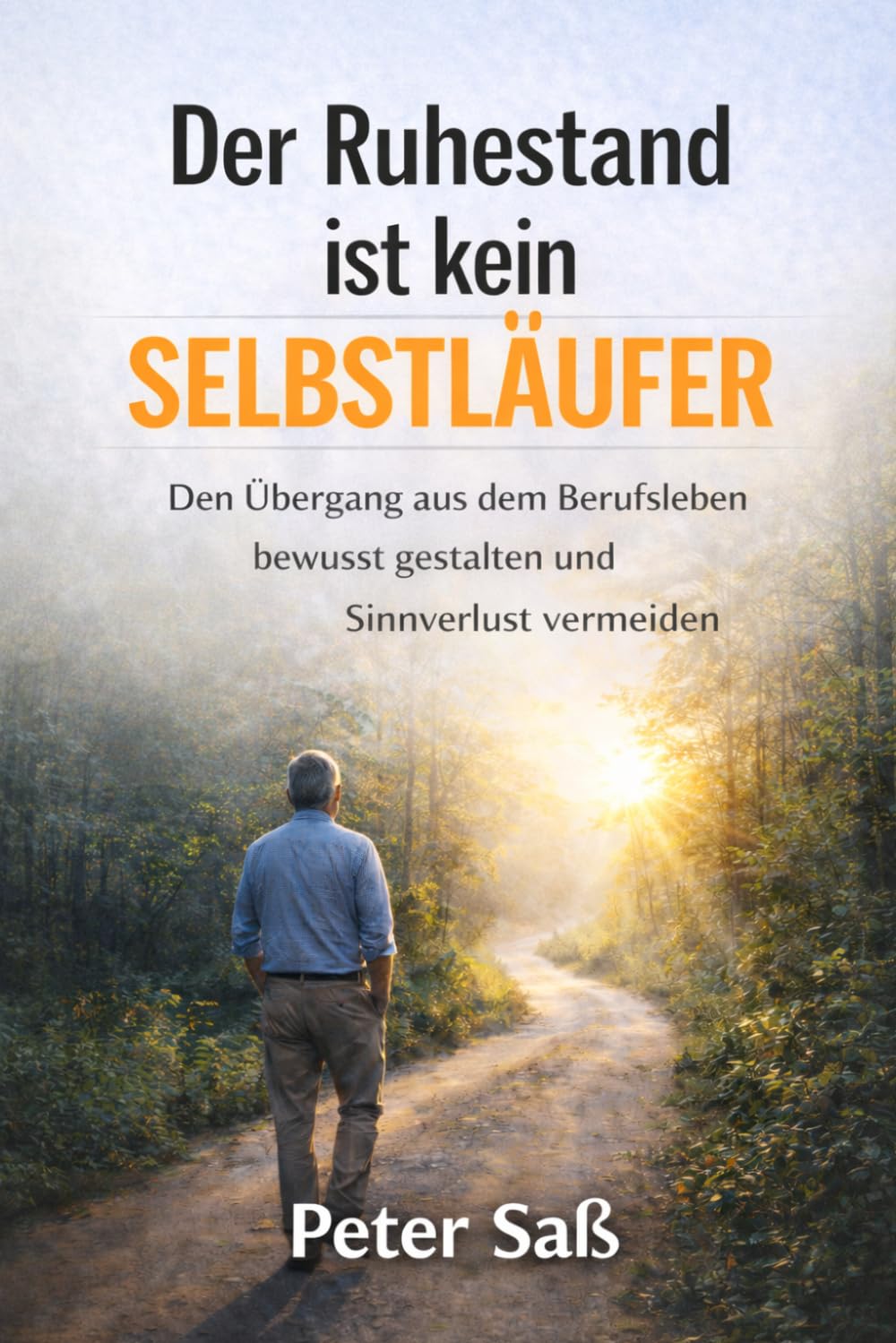 Der Ruhestand ist kein Selbstläufer: Den Übergang aus dem Berufsleben bewusst gestalten und Sinnverlust vermeiden