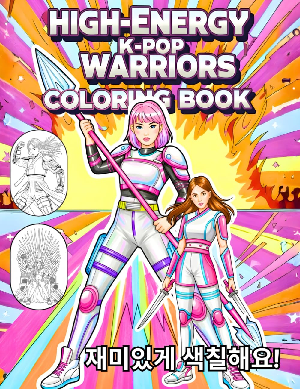 High-Energy K-Pop Warriors Coloring Book: Powerful Music Idols in Combat-Inspired Costumes - Art of Stylish Girls & Guys Singing, Dancing and Fighting in Style