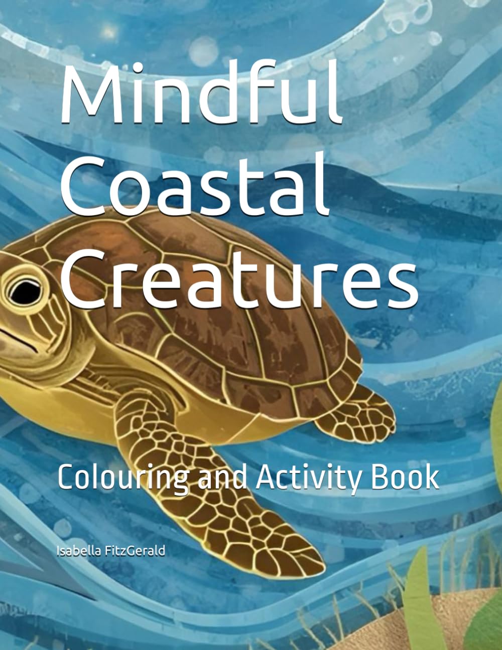 Mindful Coastal Creatures: Colouring and Activity Book