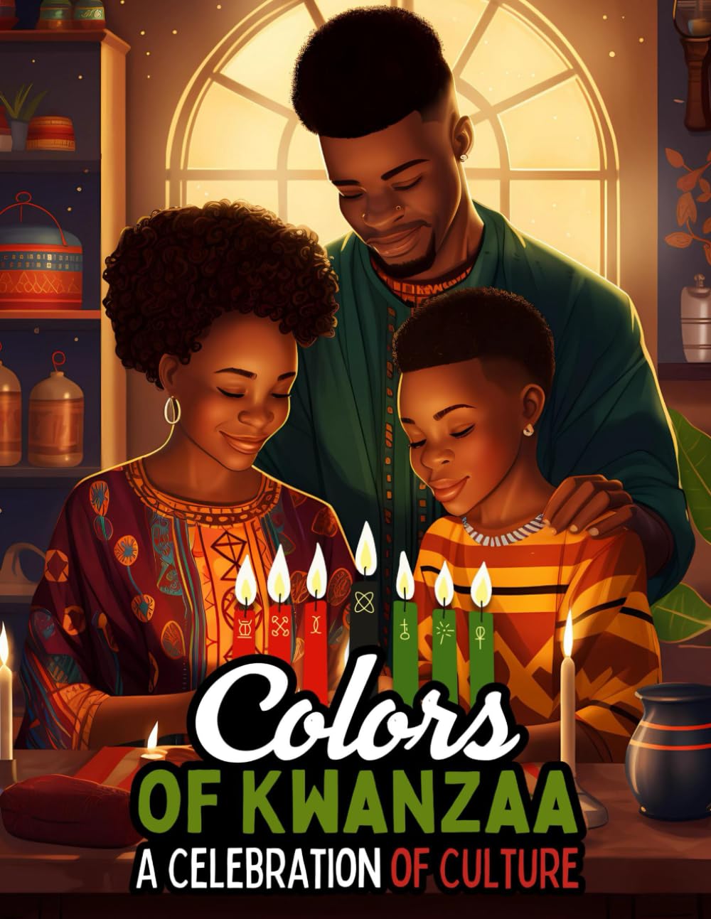 Colors Of Kwanzaa: A Celebration Of Culture
