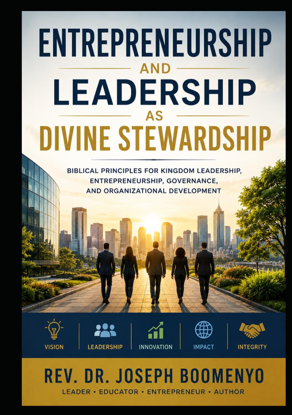 Entrepreneurship and Leadership as Divine Stewardship: Reclaiming God's Design for Innovation, Leadership, Governance, Organizational Development, and Human Flourishing