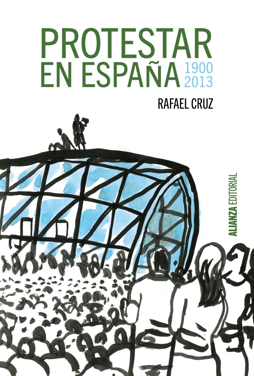 Protestar en España 1900-2013 (Alianza Ensayo)