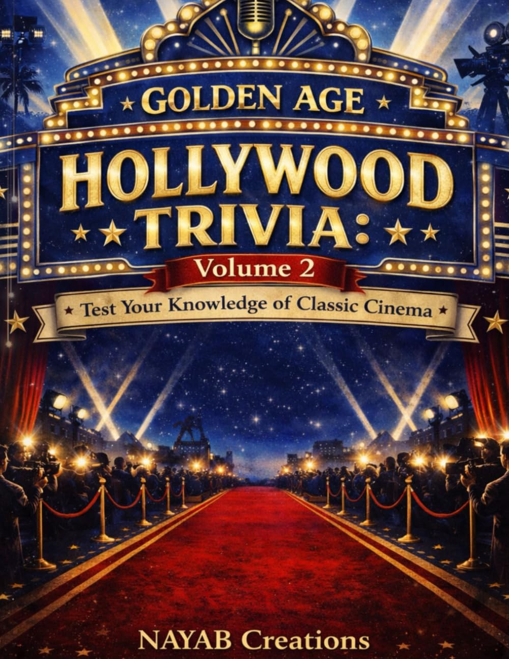 Golden Age Hollywood Trivia: Classic Stars Studios Scandals and Secrets That Built Modern Cinema