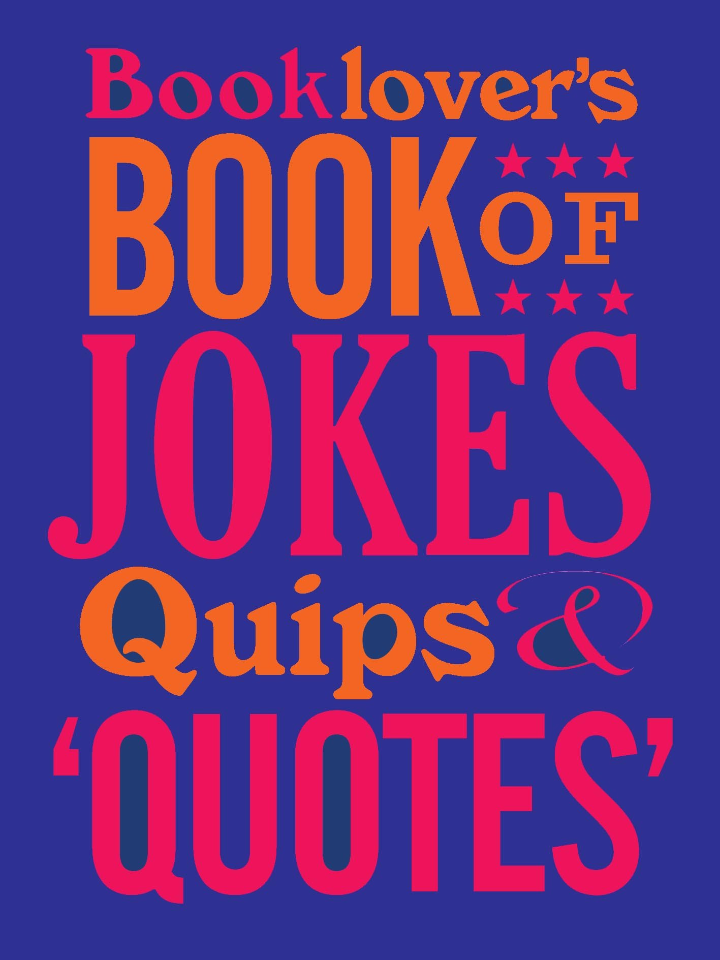 The Booklovers Book of Jokes, Quips and Quotes