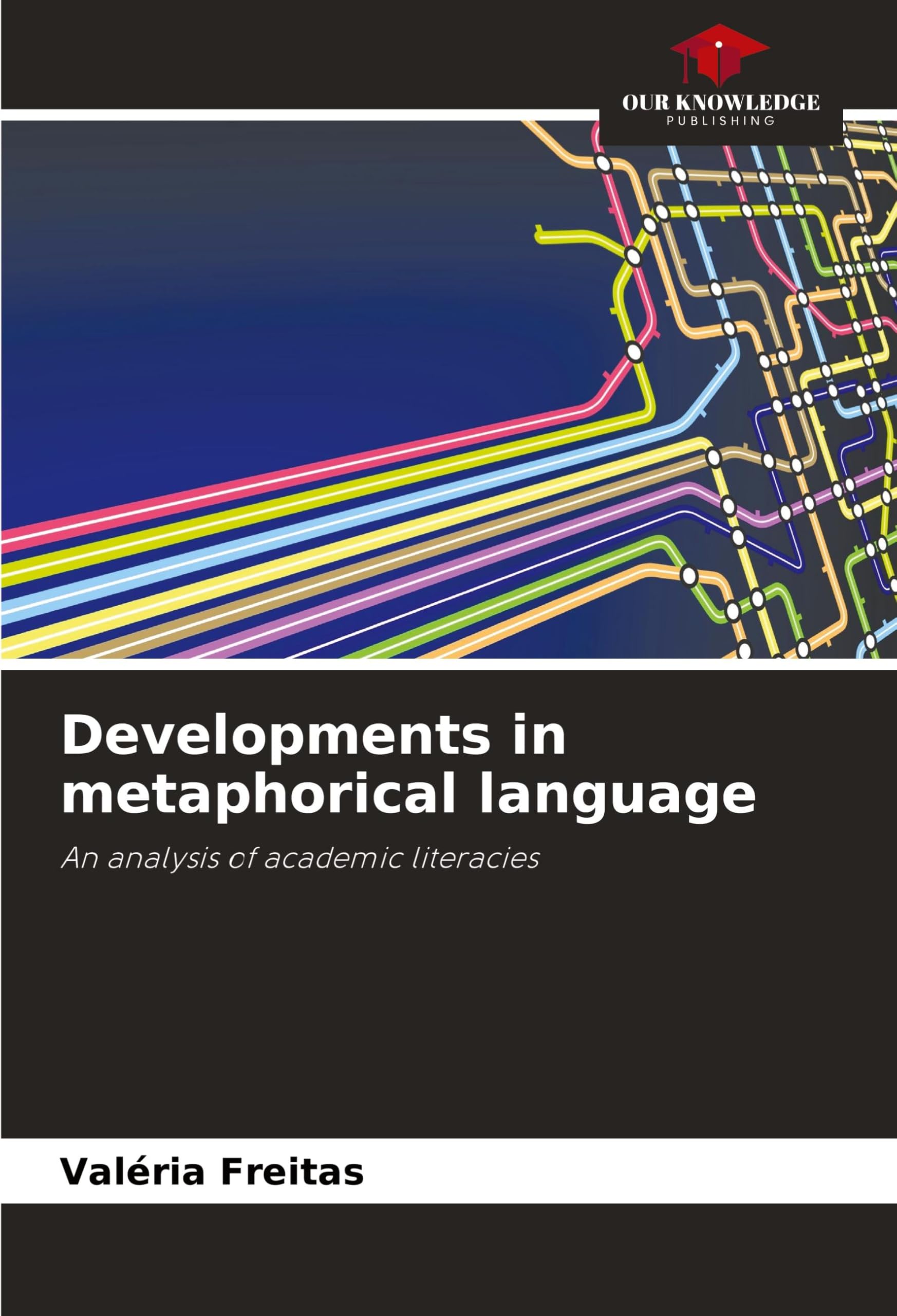 Developments in metaphorical language: An analysis of academic literacies