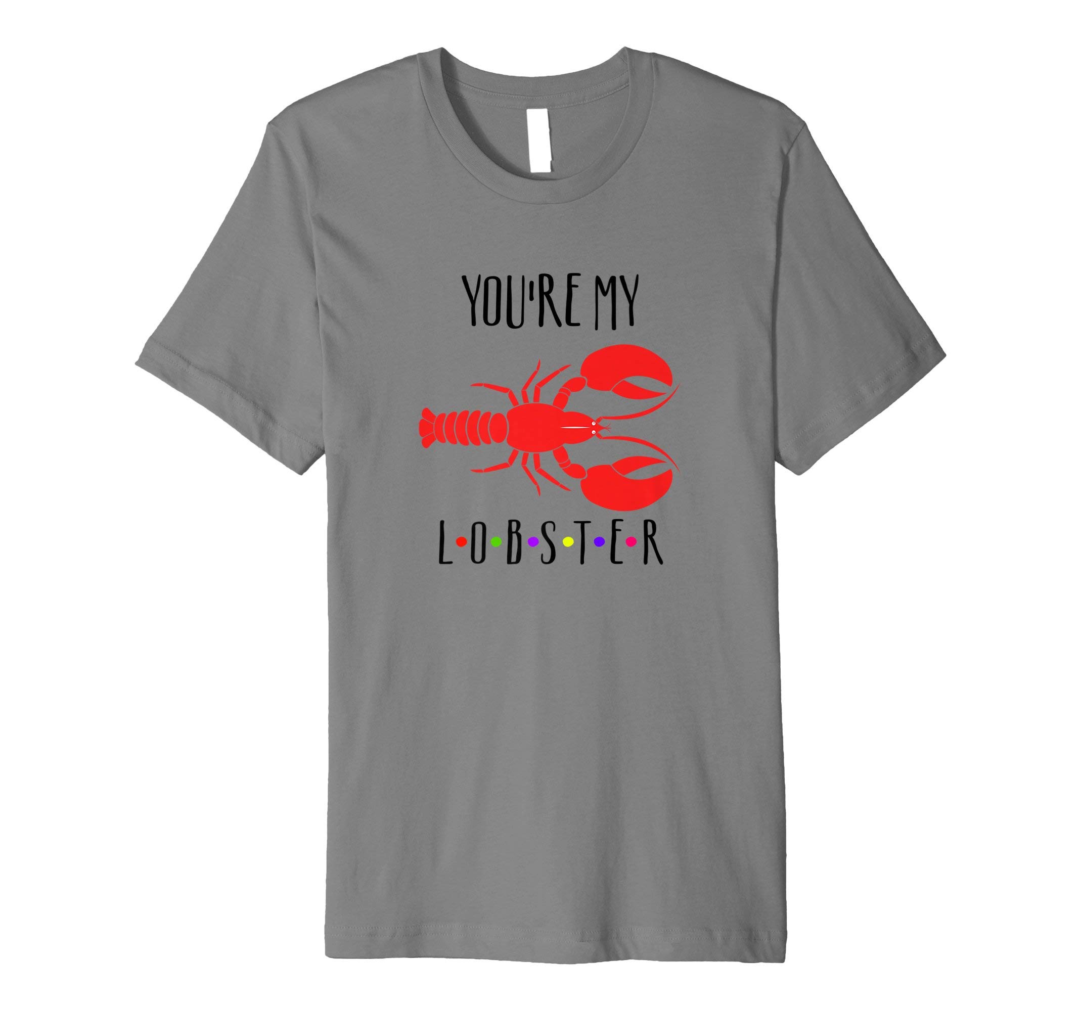You're my lobster T-Shirt friendship romantic engagement
