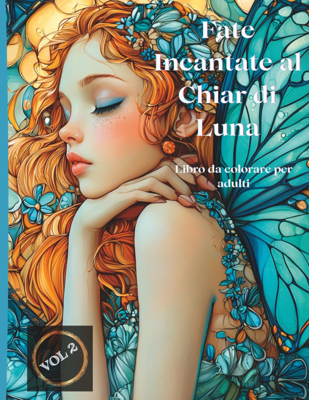 Fate Incantate al Chiar di Luna – Libro da colorare per adulti - Vol 2: 50 disegni dettagliati con fate magiche illuminate dalla luna – per adulti amanti della fantasia e del relax creativo