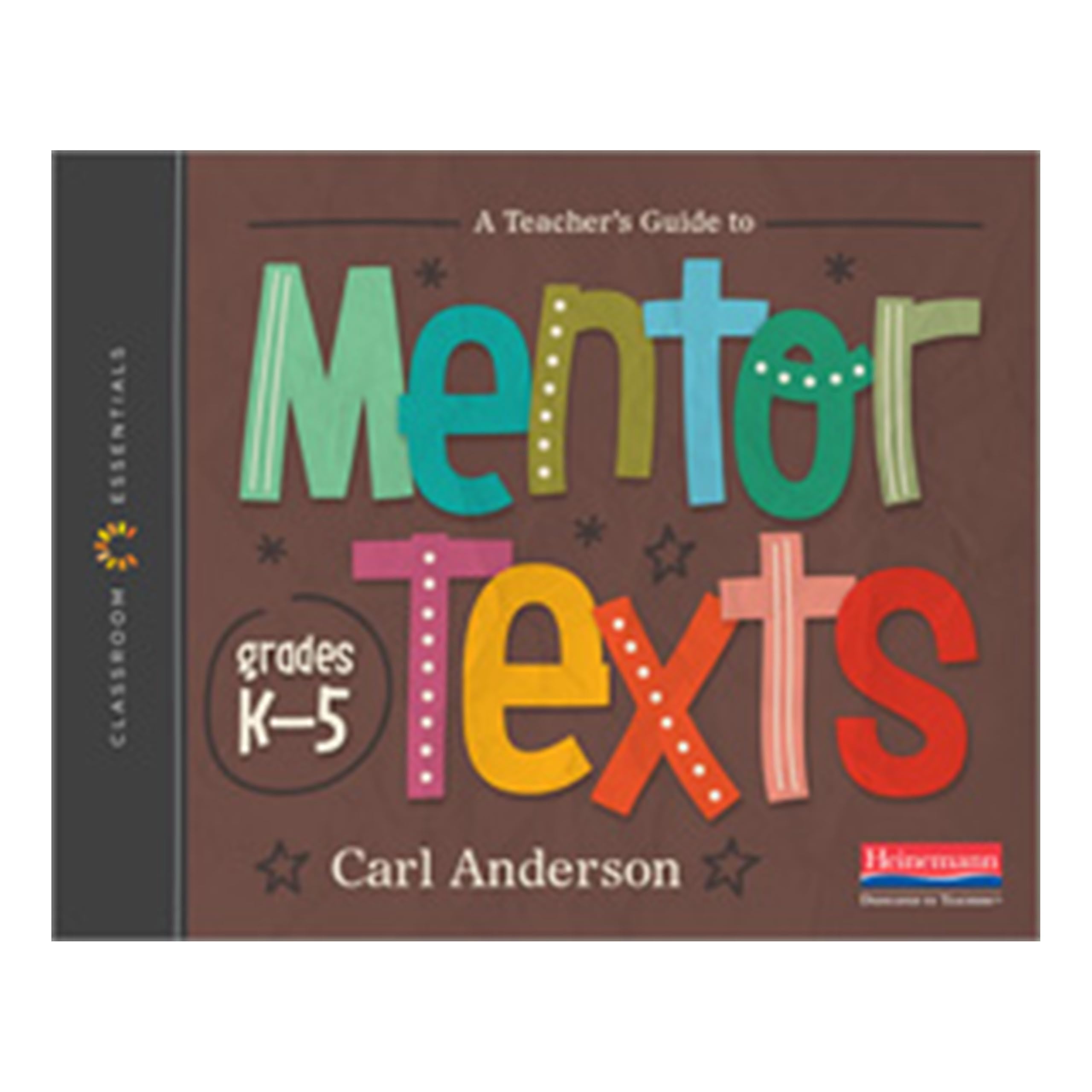 A Teacher's Guide to Mentor Texts, K-5 Paperback – 8 November 2022