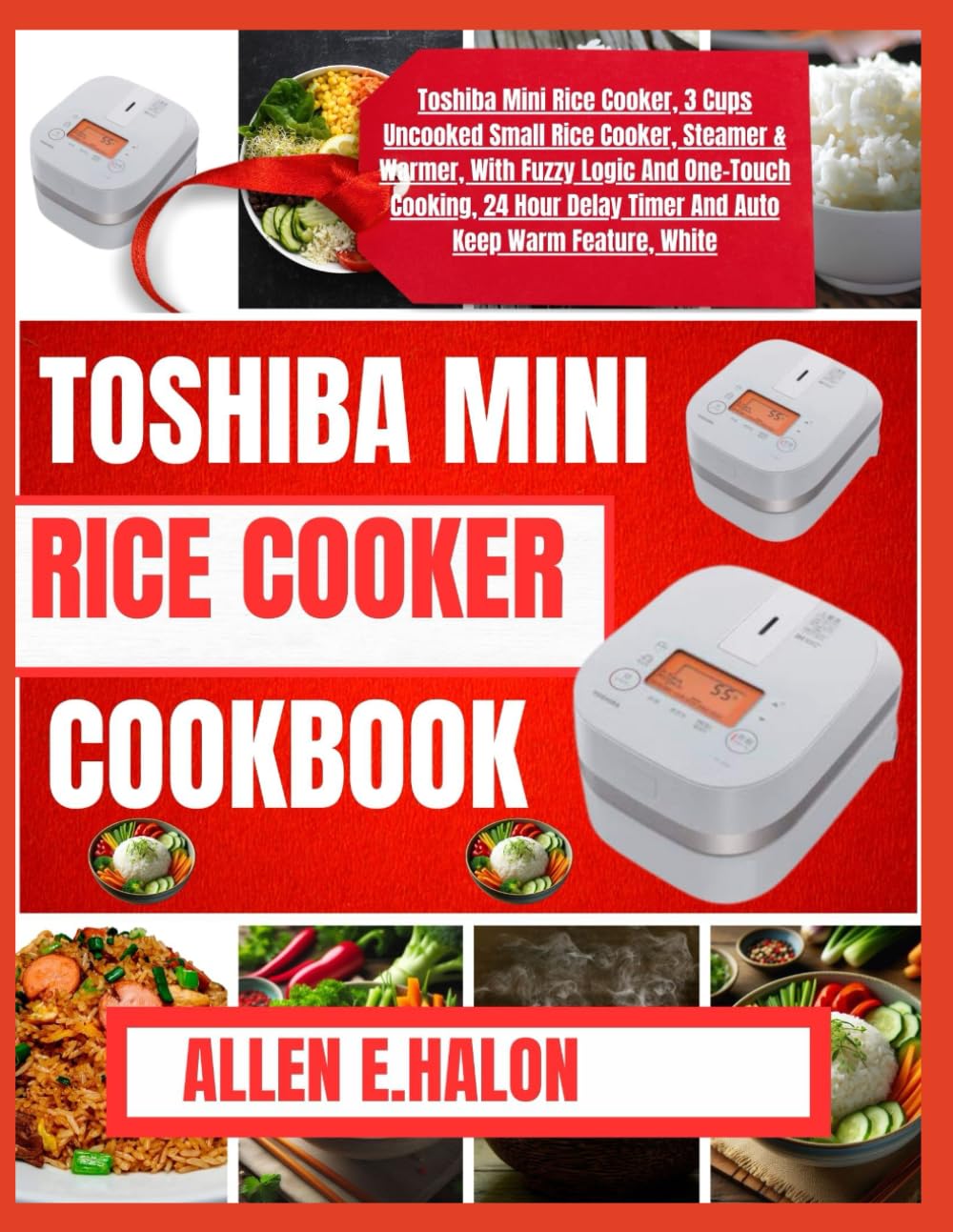 TOSHIBA MINI RICE COOKER COOKBOOK: Quick and Simple Rice Cooker Recipes for Every Meal