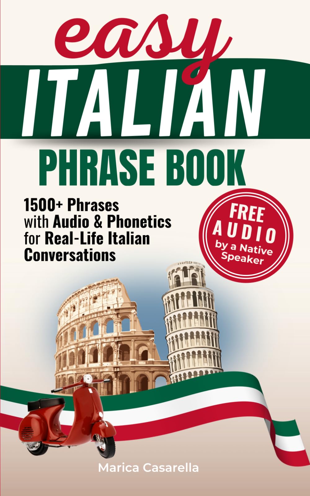 Easy Italian Phrasebook: 1500+ Modern Phrases with Audio and Phonetics to Speak and Understand Real-Life Italian in a Travel-Friendly Size