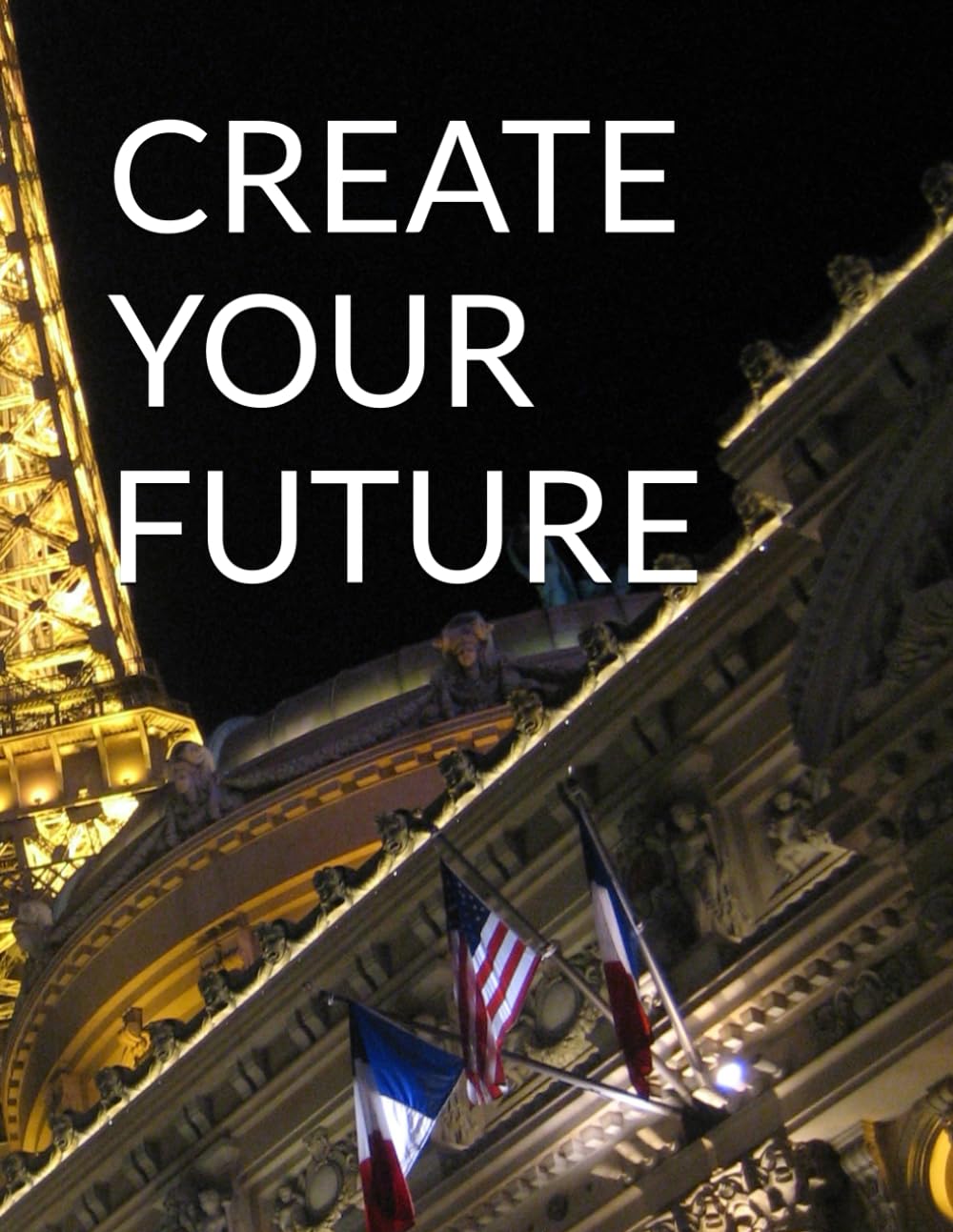CREATE YOUR FUTURE: CREATE SOMETHING FOR LATER ONE