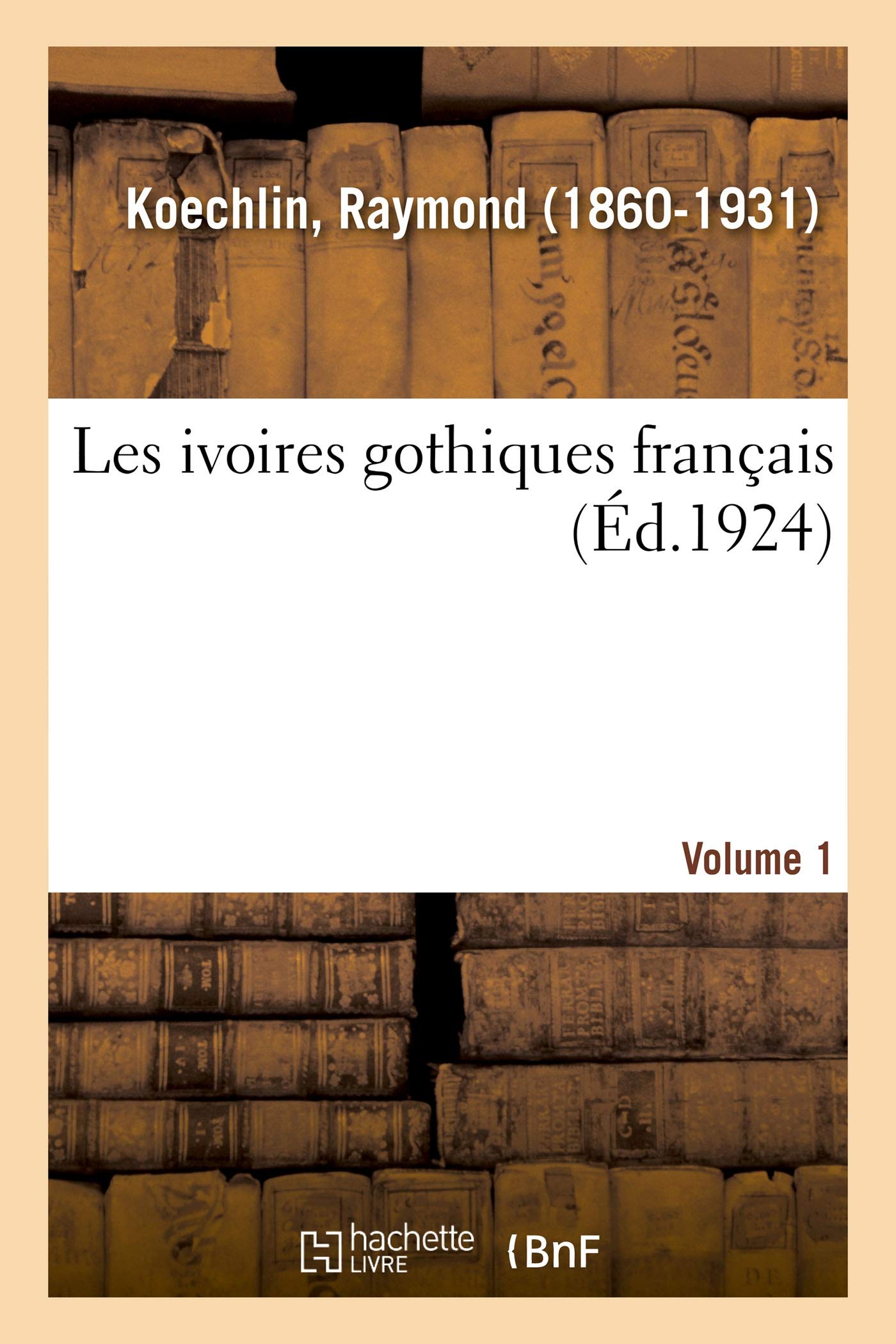 Les ivoires gothiques français. Volume 1
