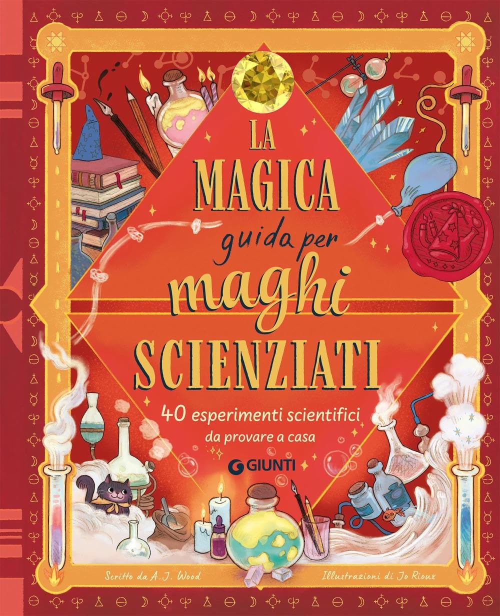 La magica guida per maghi scienziati. 40 esperimenti scientifici da provare a casa. Ediz. a colori