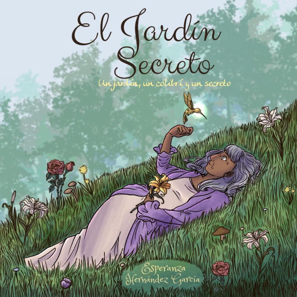 El jardín Secreto: Un jardín, Un colibrí y un secreto