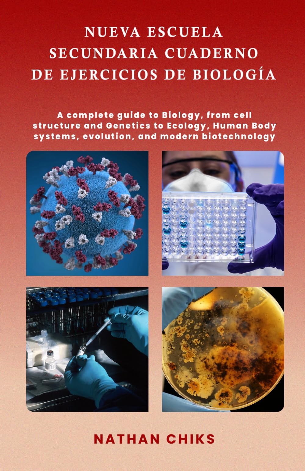 NUEVA ESCUELA SECUNDARIA CUADERNO DE EJERCICIOS DE BIOLOGÍA: Una guía completa de biología, desde la estructura celular y la genética hasta la ... la evolución y la biotecnología moderna.