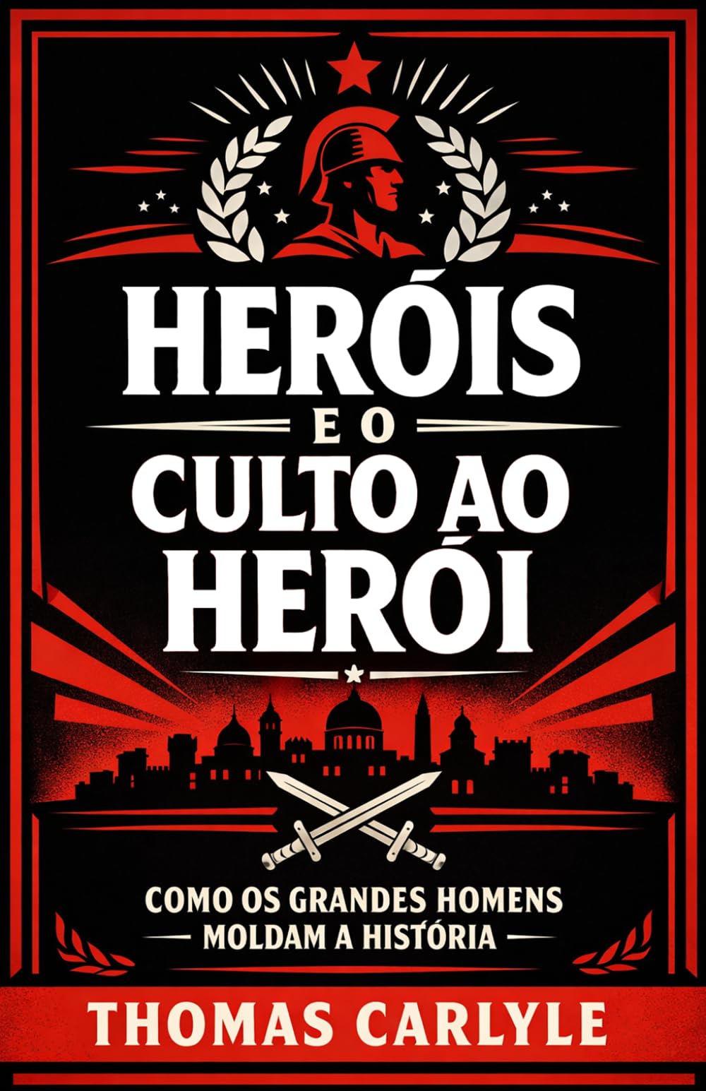 Heróis e o Culto ao Herói: Como os grandes homens moldam a história