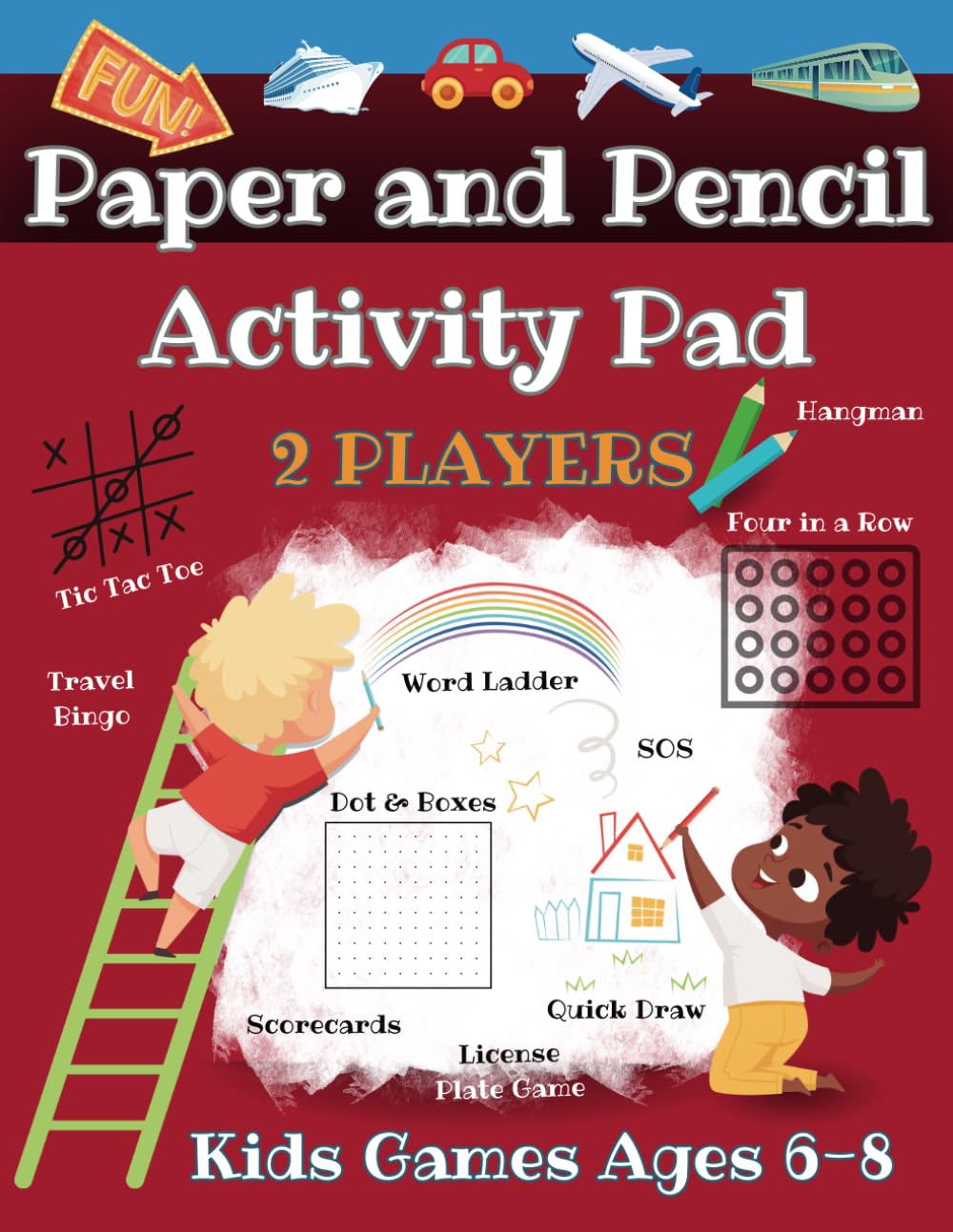 Paper and Pencil Activity Pad 2 Players Kids Ages 6-8: Fun Road Trip Boredom Buster Games for Children. Classic Favorites Plus Quick Draw, Word Ladder, Travel Bingo, SOS and More.