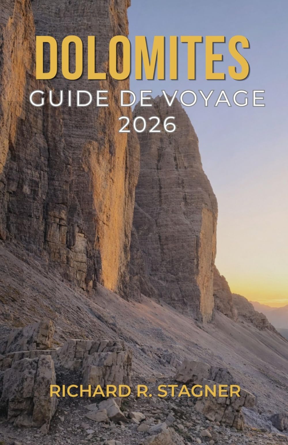 DOLOMITES GUIDE DE VOYAGE 2026: Un ouvrage complet des randonnées, des itinéraires panoramiques et des villages
