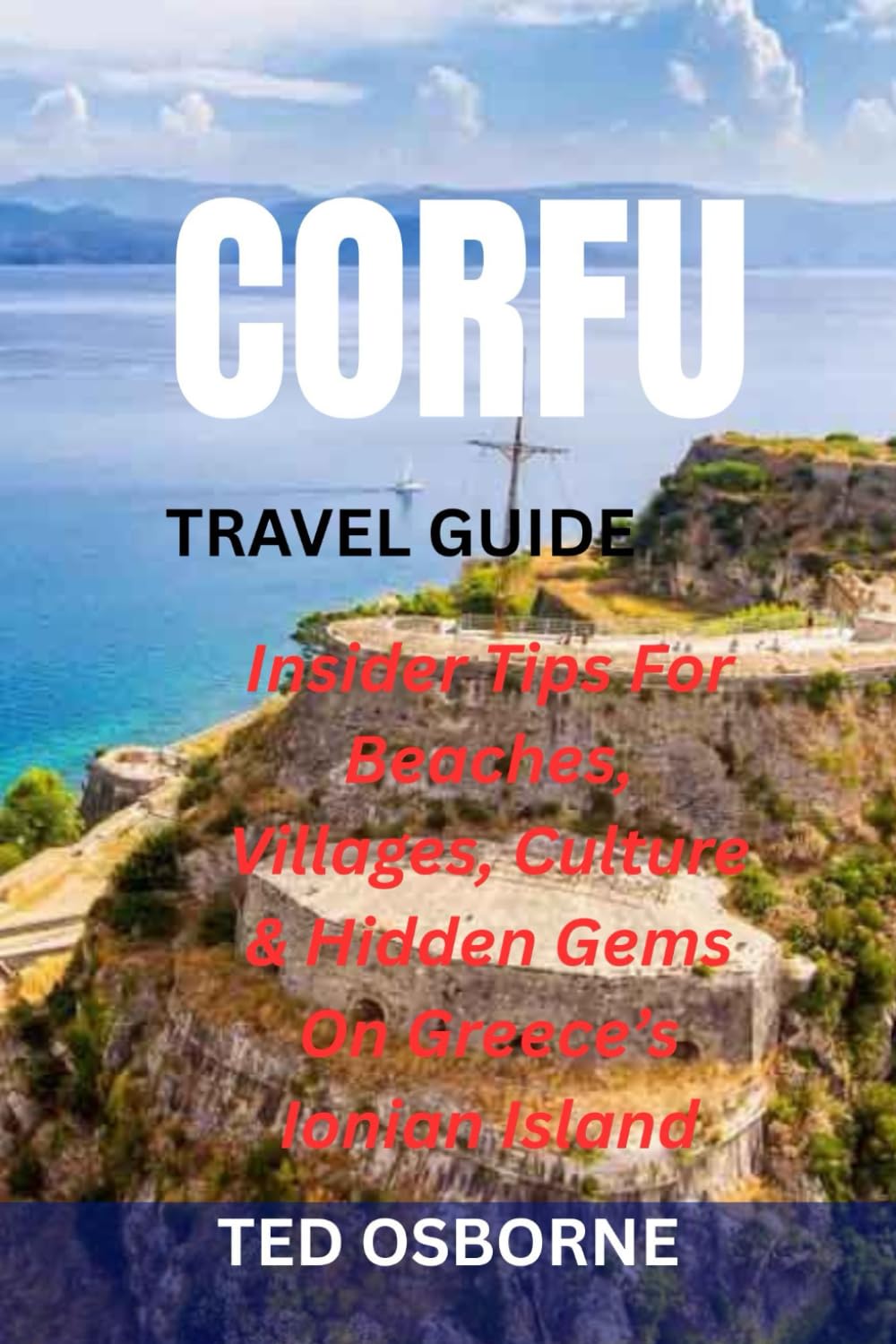 CORFU TRAVEL GUIDE: Insider Tips For Beaches, Villages, Culture & Hidden Gems On Greece’s Ionian Island