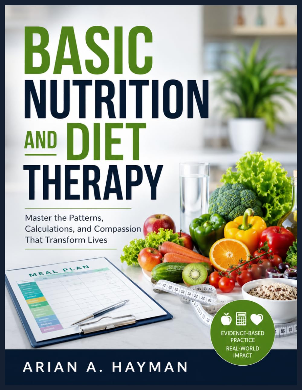 Basic Nutrition and Diet Therapy: Science-Backed Strategies for Healing, Prevention, and Transformation