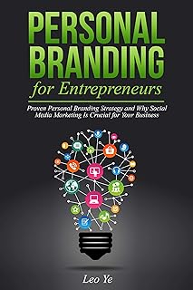 Personal Branding for Entrepreneurs: Proven Personal Branding Strategy and Why Social Media Marketing is Crucial for Your Business (English Edition)