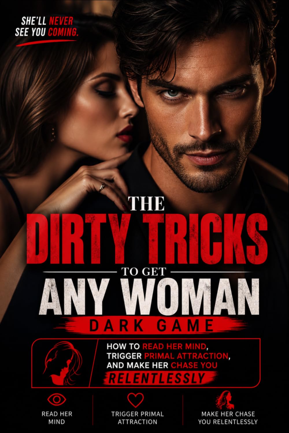 The Dirty Tricks to Get Any Woman: DARK GAME